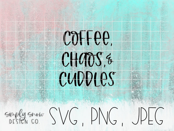 Coffee, Chaos, & Cuddles Svg, Png, Jpeg, Instant Download, Silhouette Cut file, Cricut Cut File