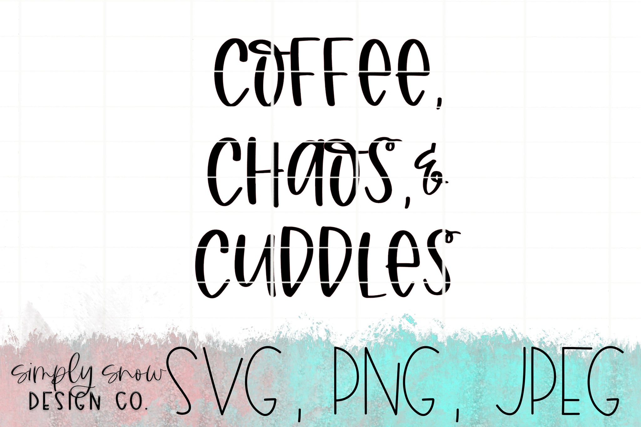 Coffee, Chaos, & Cuddles Svg, Png, Jpeg, Instant Download, Silhouette Cut file, Cricut Cut File